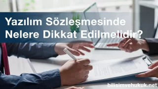 Yazılım Sözleşmesi Hazırlanırken Nelere Dikkat Edilmelidir?